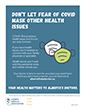 Don't let fear of COVID mask other health issues - click to download PDF