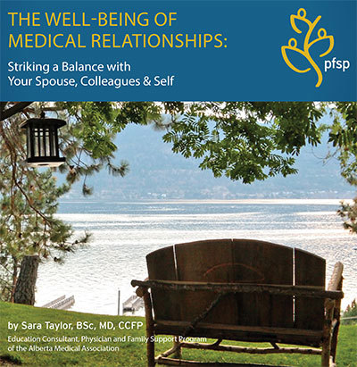 The Well-Being of Medical Relationships: Striking a Balance with Your Spouse, Colleagues & Self – by Sara Taylor, BSc, MD, CCFP